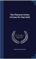 The Physical Action of Lime On Clay Soils
