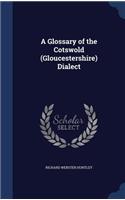 A Glossary of the Cotswold (Gloucestershire) Dialect