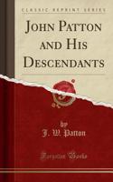 John Patton and His Descendants (Classic Reprint)