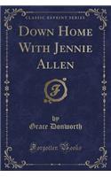 Down Home with Jennie Allen (Classic Reprint)