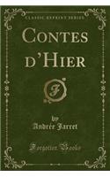 Contes d'Hier (Classic Reprint)