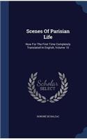 Scenes Of Parisian Life: Now For The First Time Completely Translated In English, Volume 10