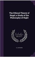 The Ethical Theory of Hegel; A Study of the Philosophy of Right