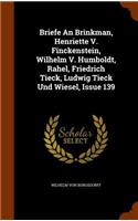 Briefe an Brinkman, Henriette V. Finckenstein, Wilhelm V. Humboldt, Rahel, Friedrich Tieck, Ludwig Tieck Und Wiesel, Issue 139