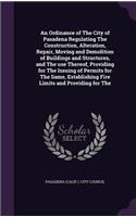 Ordinance of The City of Pasadena Regulating The Construction, Alteration, Repair, Moving and Demolition of Buildings and Structures, and The use Thereof, Providing for The Issuing of Permits for The Same, Establishing Fire Limits and Providing for