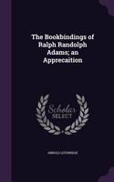 The Bookbindings of Ralph Randolph Adams; An Apprecaition