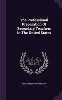 Professional Preparation Of Secondary Teachers In The United States
