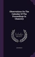 Observations On The Calendar Of The Proceedings In Chancery