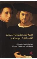 Love, Friendship and Faith in Europe, 1300-1800