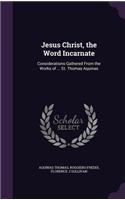 Jesus Christ, the Word Incarnate