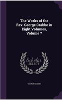 The Works of the Rev. George Crabbe in Eight Volumes, Volume 7