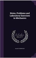 Notes, Problems and Laboratory Exercises in Mechanics
