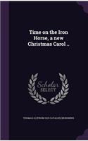 Time on the Iron Horse, a new Christmas Carol ..