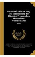 Gesammelte Werke. Hrsg. auf Veranlassung der Königlich Preussischen Akademie der Wissenschaften; Band 5