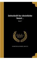 Zeitschrift Fu R Christliche Kunst ..; Band 7