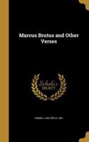 Marcus Brutus and Other Verses