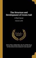 The Structure and Development of Crown Gall: A Plant Cancer; Volume No.255