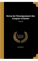 Revue de l'Enseignement Des Langues Vivantes; Tome 38