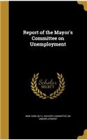 Report of the Mayor's Committee on Unemployment