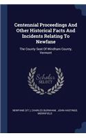 Centennial Proceedings And Other Historical Facts And Incidents Relating To Newfane: The County Seat Of Windham County, Vermont