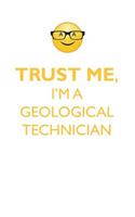 Trust Me, I'm a Geological Technician Affirmations Workbook Positive Affirmations Workbook. Includes: Mentoring Questions, Guidance, Supporting You.