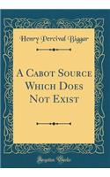 A Cabot Source Which Does Not Exist (Classic Reprint)