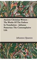 Ancient Christian Writers - The Works Of The Fathers In Translation - Julianus Pomerius: The Contemplative Life