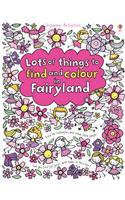 Lots of Things to Find and Colour in Fairyland: (Lots of things to find and colour)