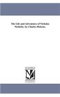 Life and Adventures of Nicholas Nickleby. by Charles Dickens.