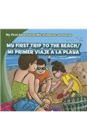 My First Trip to the Beach/Mi Primer Viaje a la Playa