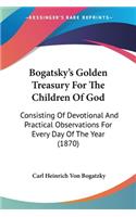 Bogatsky's Golden Treasury For The Children Of God