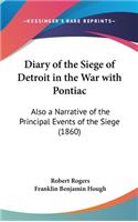 Diary of the Siege of Detroit in the War with Pontiac: Also a Narrative of the Principal Events of the Siege (1860)