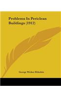 Problems In Periclean Buildings (1912)