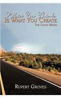 What You Think Is What You Create: The Coach Within