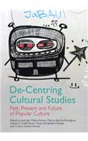 De-Centring Cultural Studies: Past, Present and Future of Popular Culture