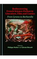 Rediscovering French Science-Fiction in Literature, Film and Comics: From Cyrano to Barbarella