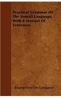 Practical Grammar Of The Somali Language, With A Manual Of Sentences