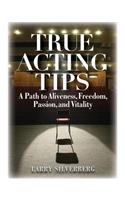 True Acting Tips