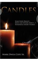 Candles: Some Burn Bright... Mine and Others Don't...? Humorous Short Stories by Mark Owen Cope Sr.