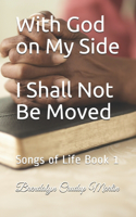 With God on My Side I Shall Not Be Moved