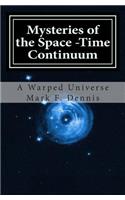 Mysteries of the Space -Time Continuum