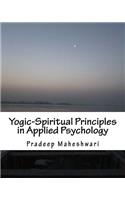 Yogic-Spiritual Principles in Applied Psychology