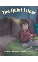The Quiet I hear: (English)