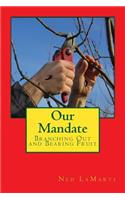 Our Mandate: Branching Out and Bearing Fruit