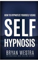 How To Hypnotize Yourself Using Self-Hypnosis