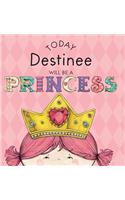 Today Destinee Will Be a Princess