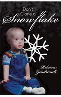 Don't Clone a Snowflake