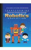 Transforming Classroom Practice Through Robotics Education