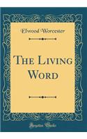 The Living Word (Classic Reprint)