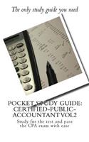 Pocket Study Guide: CERTIFIED-PUBLIC-ACCOUNTANT Vol2: Study for the test and pass the CPA exam with ease